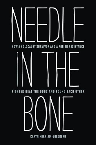 Stock image for Needle in the Bone: How a Holocaust Survivor and a Polish Resistance Fighter Beat the Odds and Found Each Other for sale by ThriftBooks-Dallas