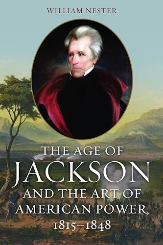 Beispielbild fr The Age of Jackson and the Art of American Power, 1815-1848 zum Verkauf von Better World Books