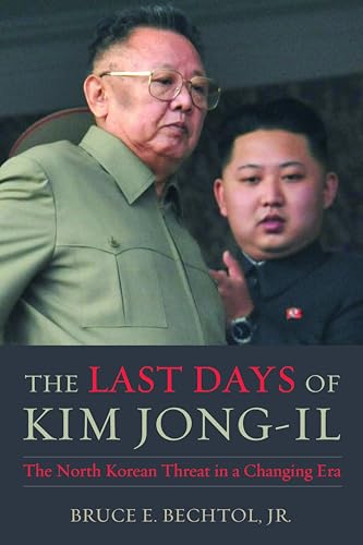 Stock image for The Last Days of Kim Jong-Il: The North Korean Threat in a Changing Era for sale by ThriftBooks-Atlanta