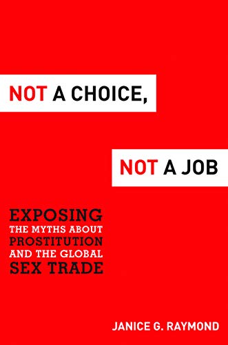 Stock image for Not a Choice, Not a Job : Exposing the Myths about Prostitution and the Global Sex Trade for sale by Better World Books