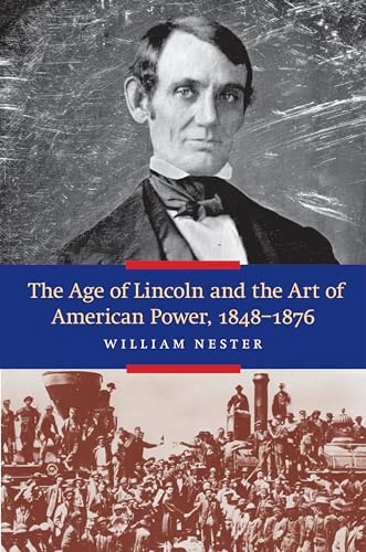 Beispielbild fr The Age of Lincoln and the Art of American Power, 1848-1876 zum Verkauf von Blackwell's