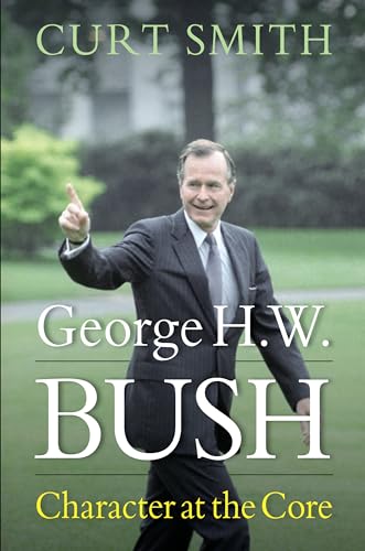 Imagen de archivo de George H. W. Bush: Character at the Core a la venta por Your Online Bookstore