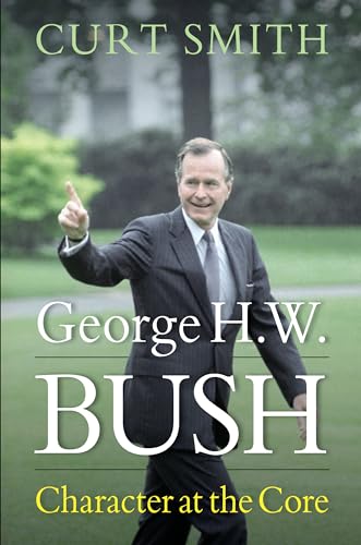 George H. W. Bush: Character At the Core