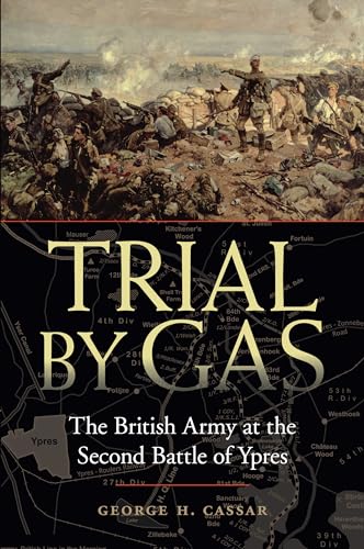 Beispielbild fr Trial by Gas: The British Army at the Second Battle of Ypres zum Verkauf von ThriftBooks-Dallas