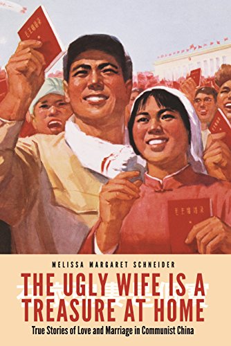 

The Ugly Wife Is a Treasure at Home: True Stories of Love and Marriage in Communist China