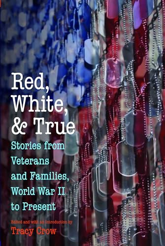 Stock image for Red, White, and True: Stories from Veterans and Families, World War II to Present for sale by Lakeside Books