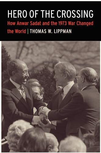 Beispielbild fr Hero of the Crossing: How Anwar Sadat and the 1973 War Changed the World zum Verkauf von ThriftBooks-Dallas