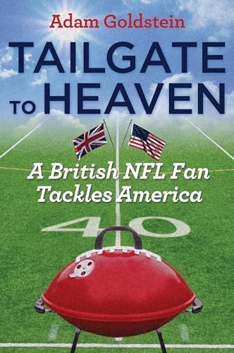 Stock image for Tailgate to Heaven: A British NFL Fan Tackles America for sale by WorldofBooks