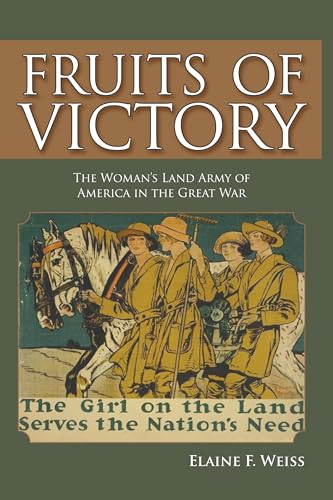 Stock image for Fruits of Victory: The Woman's Land Army of America in the Great War for sale by SecondSale