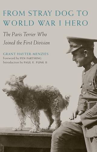 Beispielbild fr From Stray Dog to World War I Hero: The Paris Terrier Who Joined the First Division zum Verkauf von St Vincent de Paul of Lane County