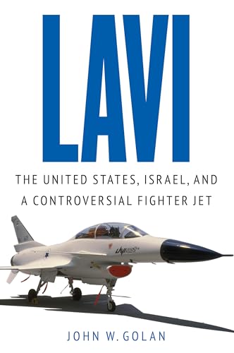 9781612347226: Lavi: The United States, Israel, and a Controversial Fighter Jet