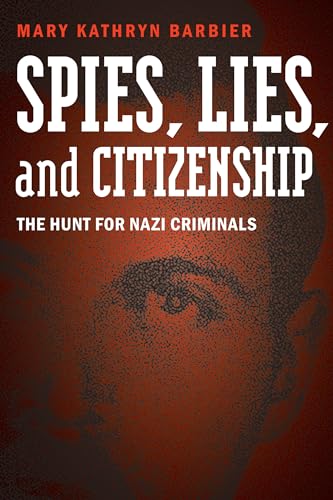 Beispielbild fr Spies, Lies, and Citizenship: The Hunt for Nazi Criminals zum Verkauf von Wonder Book