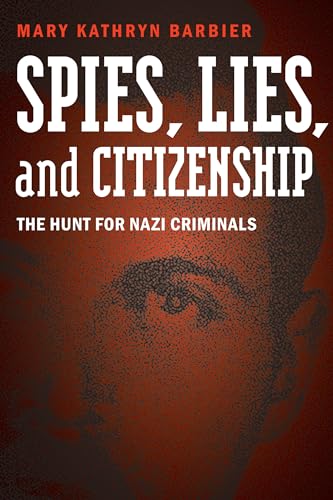 Imagen de archivo de Spies, Lies, and Citizenship: The Hunt for Nazi Criminals a la venta por Daedalus Books