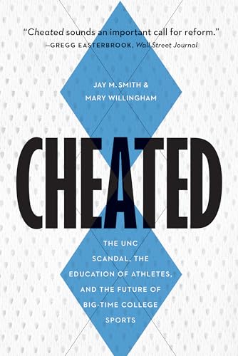 Stock image for Cheated: The UNC Scandal, the Education of Athletes, and the Future of Big-Time College Sports for sale by SecondSale