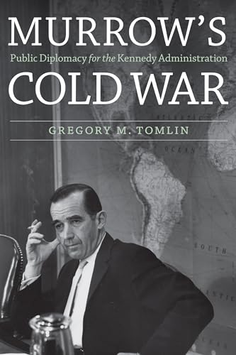9781612347714: Murrow'S Cold War: Public Diplomacy for the Kennedy Administration