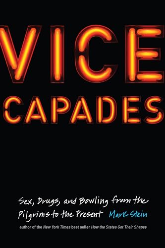 Beispielbild fr Vice Capades : Sex, Drugs, and Bowling from the Pilgrims to the Present zum Verkauf von Better World Books