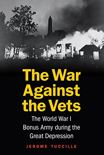 Beispielbild fr The War Against the Vets : The World War I Bonus Army During the Great Depression zum Verkauf von Better World Books