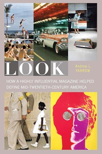 Stock image for Look: How a Highly Influential Magazine Helped Define Mid-Twentieth-Century America for sale by ThriftBooks-Atlanta