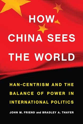 Beispielbild fr How China Sees the World: Han-Centrism and the Balance of Power in International Politics zum Verkauf von -OnTimeBooks-