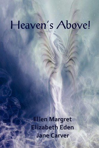 Heavens Above (9781612351049) by Ellen Margret; Elizabeth Eden; Jane Carver