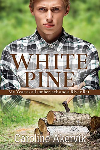 Imagen de archivo de White Pine, My Year as a Lumberjack and a River Rat a la venta por Alf Books