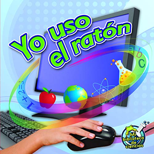 9781612369181: Yo uso el raton / I Use a Mouse (Mi biblioteca de ciencias / My Science Library)