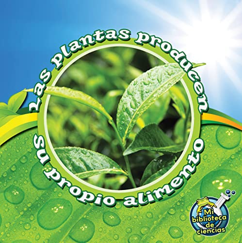 Stock image for Las Plantas Producen Su Propio Alimento: Plants Make Their Own Food for sale by ThriftBooks-Atlanta