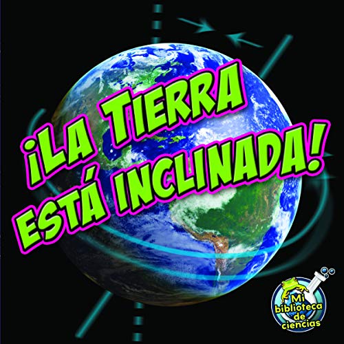 9781612369259: La Tierra esta inclinada! / Earth is Tilting!