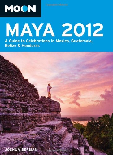 Beispielbild fr Moon Maya 2012: A Guide to Celebrations in Mexico, Guatemala, Belize & Honduras zum Verkauf von ThriftBooks-Atlanta