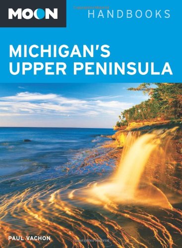 Stock image for Moon Michigan's Upper Peninsula for sale by Better World Books