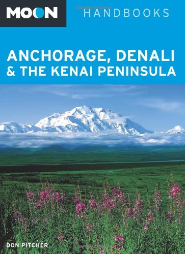 Beispielbild fr Moon Anchorage, Denali & the Kenai Peninsula zum Verkauf von Ammareal