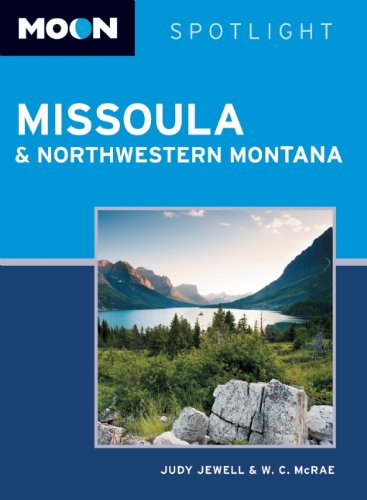 Moon Spotlight Missoula & Northwestern Montana (9781612381565) by Jewell, Judy; McRae, W. C.