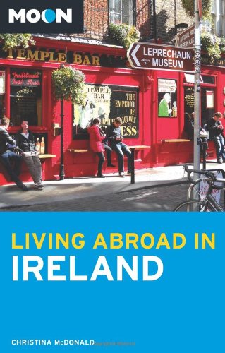 9781612381817: Moon Living Abroad in Ireland