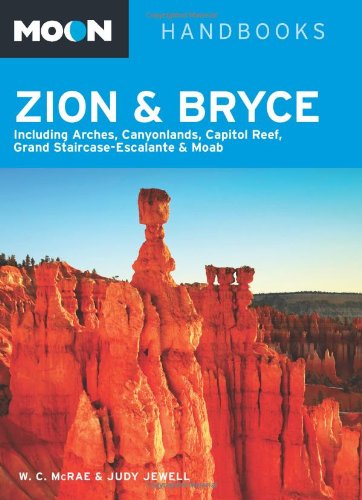 Stock image for Moon Zion and Bryce : Including Arches, Canyonlands, Capitol Reef, Grand Staircase-Escalante and Moab for sale by Better World Books: West