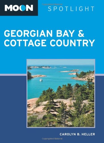 9781612385570: Moon Spotlight Georgian Bay & Cottage Country [Lingua Inglese]