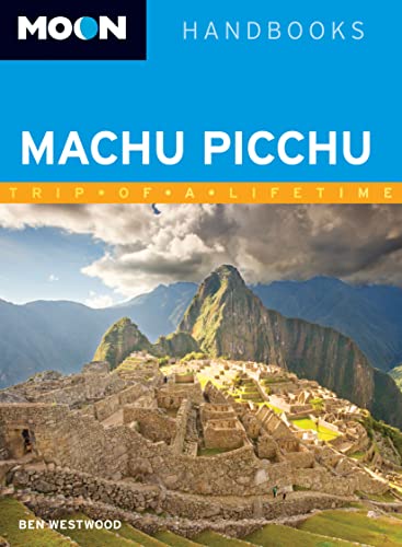 Imagen de archivo de Moon Machu Picchu: Including Cusco & the Inca Trail (Moon Handbooks) a la venta por SecondSale