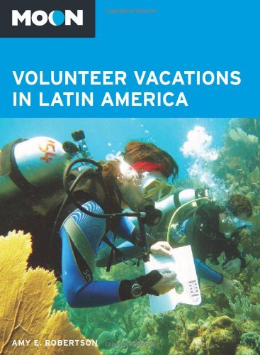 Stock image for Moon Volunteer Vacations in Latin America for sale by Better World Books