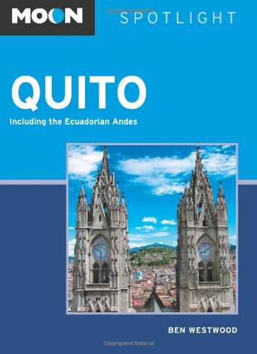 Stock image for Moon Spotlight Quito: Including the Ecuadorian Andes (Moon Spotlight Series) for sale by SecondSale