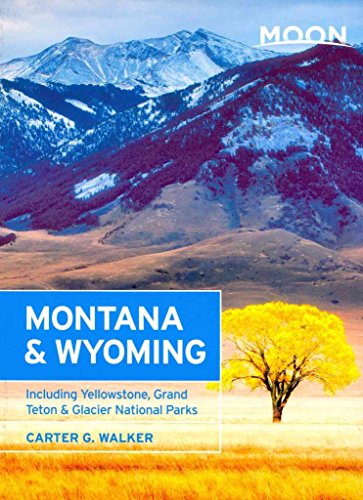 9781612387215: Moon Montana & Wyoming (2nd ed): Including Yellowstone, Grand Teton & Glacier National Parks [Lingua Inglese]