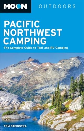 Stock image for Pacific Northwest Camping : The Complete Guide to Tent and RV Camping for sale by Better World Books: West