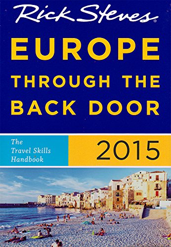 Stock image for Rick Steves Europe Through the Back Door 2015: The Travel Skills Handbook for sale by SecondSale