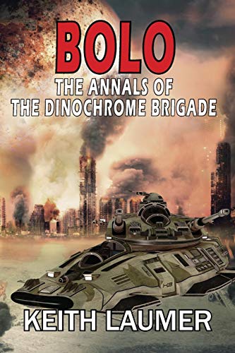 9781612424668: Bolo: The Annals of the Dinochrome Brigade