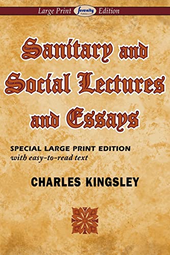 Sanitary and Social Lectures and Essays (Large Print Edition) (9781612428277) by Kingsley, Charles