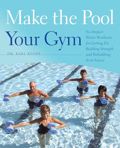 Beispielbild fr Make the Pool Your Gym: No-Impact Water Workouts for Getting Fit, Building Strength and Rehabbing from Injury zum Verkauf von WorldofBooks
