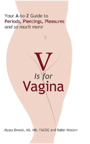 Beispielbild fr V Is for Vagina : Your A to Z Guide to Periods, Piercings, Pleasures, and So Much More zum Verkauf von Better World Books