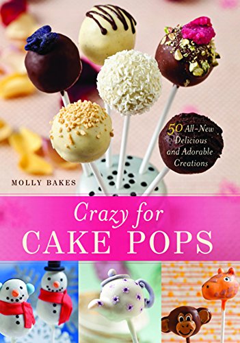 Stock image for Crazy for Cake Pops: 50 All-New Delicious and Adorable Creations for sale by SecondSale