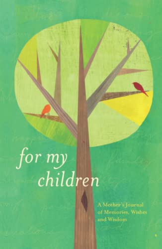 Stock image for For My Children: A Mother's Journal of Memories, Wishes and Wisdom for sale by Books of the Smoky Mountains