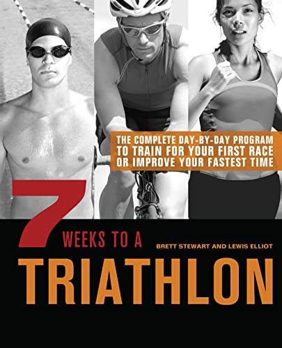 Stock image for 7 Weeks to a Triathlon : The Complete Day-By-Day Program to Train for Your First Race or Improve Your Fastest Time for sale by Better World Books