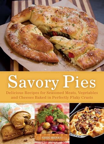 Stock image for Savory Pies: Delicious Recipes for Seasoned Meats, Vegetables and Cheeses Baked in Perfectly Flaky Pie Crusts for sale by SecondSale
