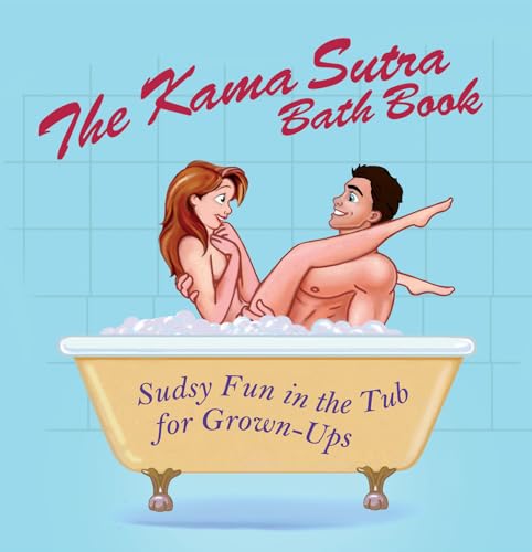 Stock image for The Kama Sutra Bath Book: Sudsy Fun in the Tub for Grown-Ups for sale by Ebooksweb